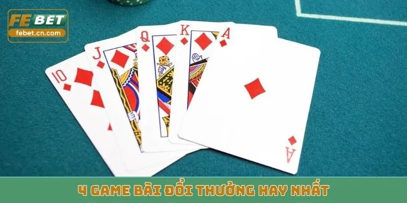 4 game bài đổi thưởng hay nhất