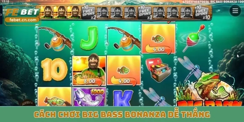 Cách chơi Big Bass Bonanza dễ thắng cho mọi người