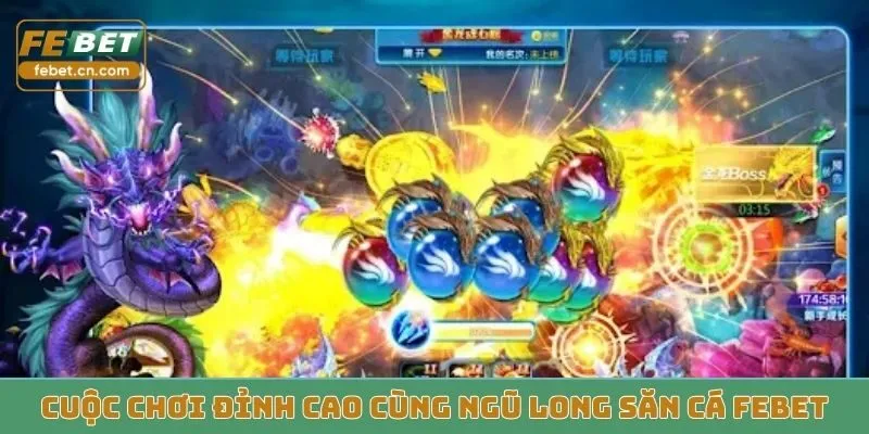Cuộc chơi đỉnh cao cùng Ngũ Long Săn Cá Febet