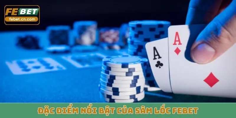 Đặc điểm nổi bật của sâm lốc Febet