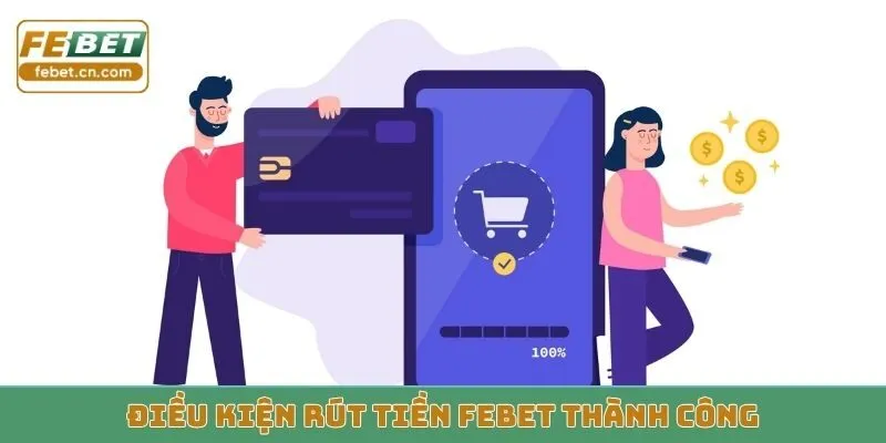 Điều kiện rút tiền FEBET thành công