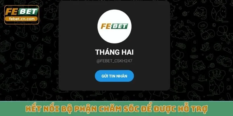 Kết nối bộ phận chăm sóc để được hỗ trợ