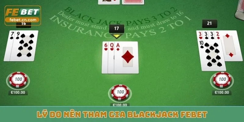Lý do nên tham gia Blackjack FEBET