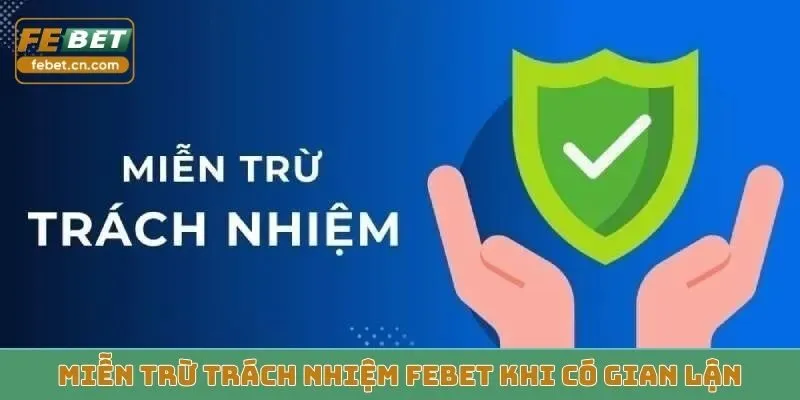 Miễn trừ trách nhiệm Febet khi có gian lận
