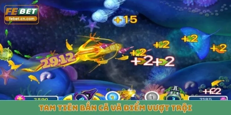 Tam Tiên Bắn Cá và điểm vượt trội