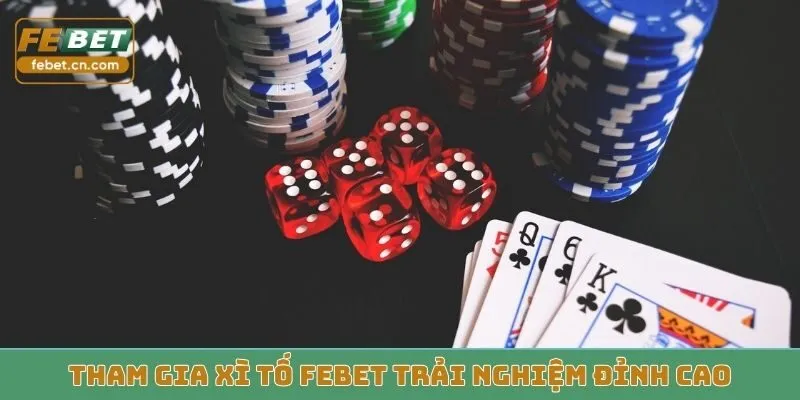 Tham gia xì tố Febet trải nghiệm đỉnh cao