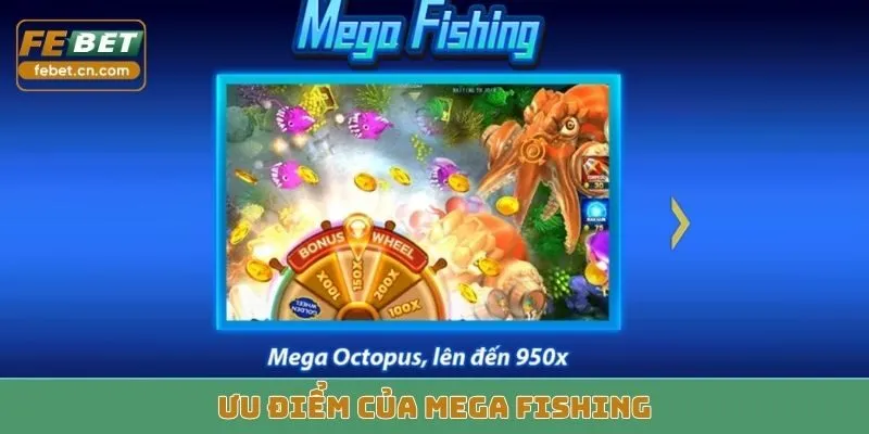Ưu điểm của Mega Fishing